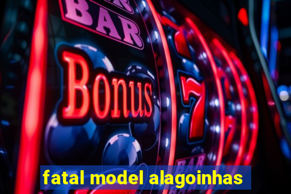 fatal model alagoinhas