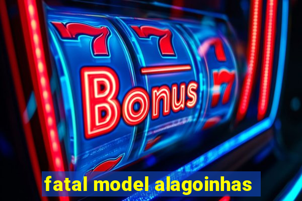 fatal model alagoinhas