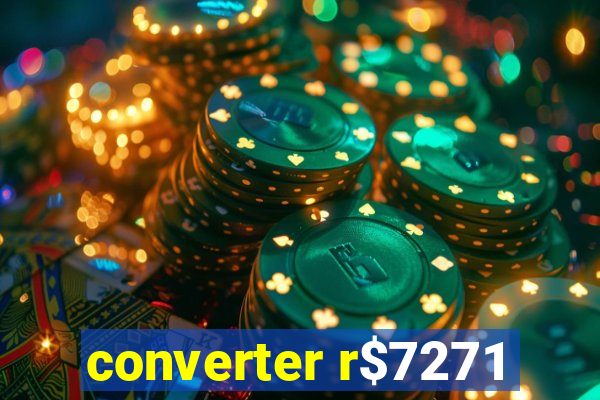 converter r$7271