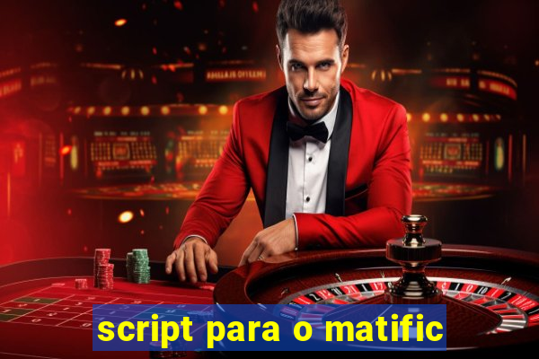 script para o matific