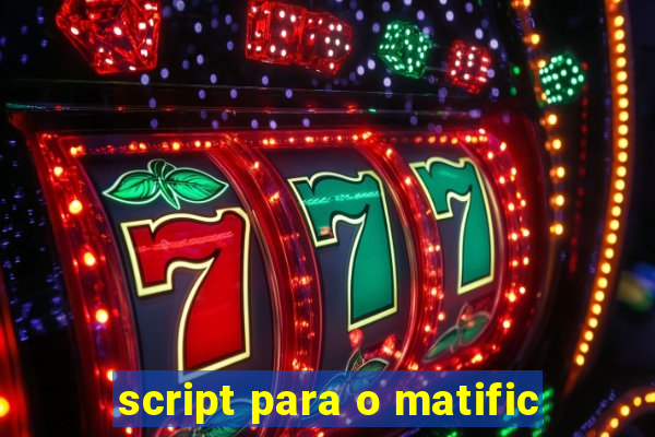 script para o matific