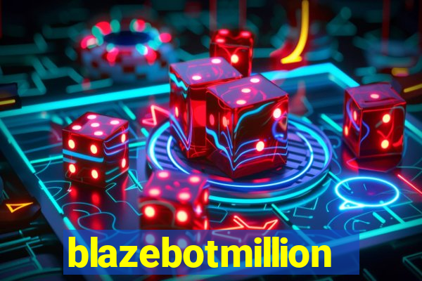 blazebotmillion