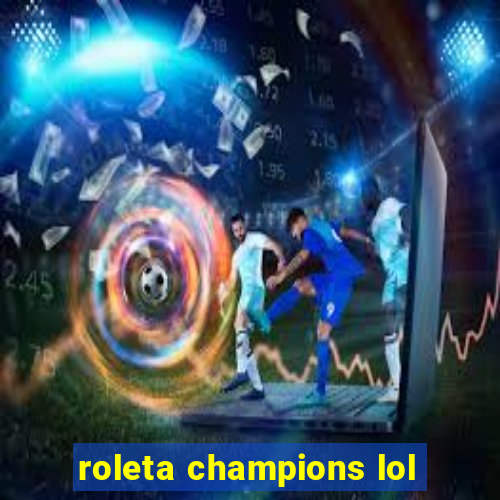 roleta champions lol