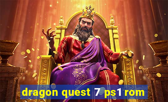 dragon quest 7 ps1 rom