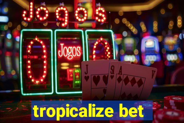 tropicalize bet