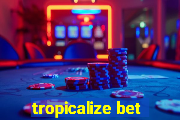 tropicalize bet