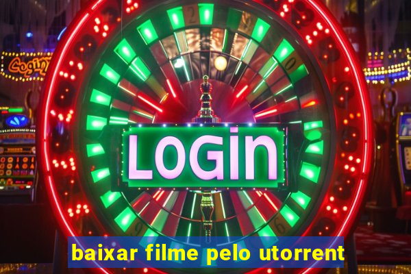 baixar filme pelo utorrent