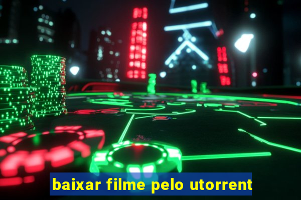 baixar filme pelo utorrent