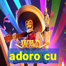 adoro cu