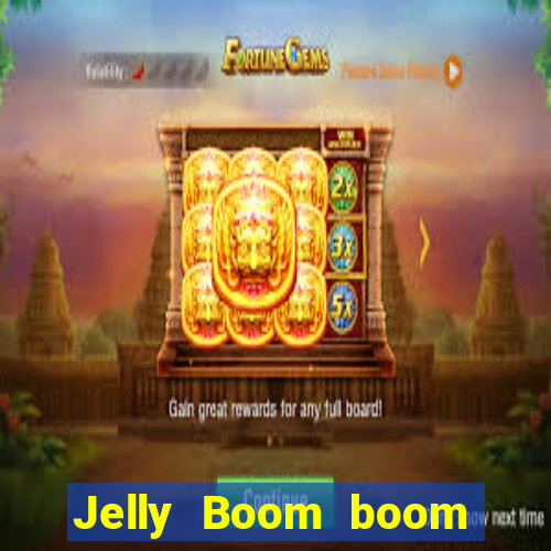 Jelly Boom boom jelly up