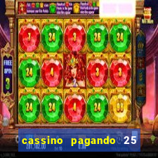 cassino pagando 25 reais no cadastro