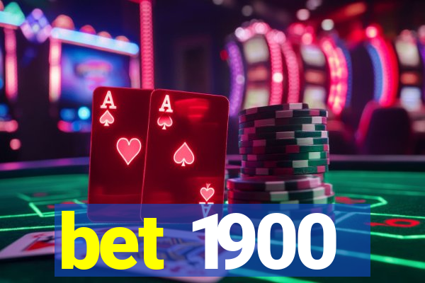 bet 1900