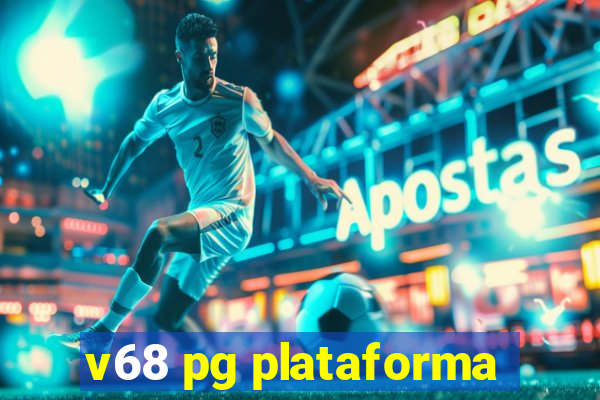 v68 pg plataforma