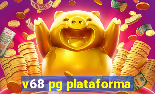 v68 pg plataforma