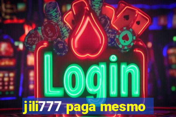 jili777 paga mesmo