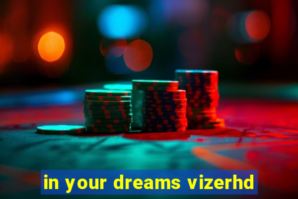 in your dreams vizerhd