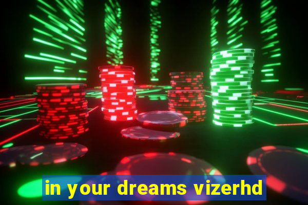 in your dreams vizerhd