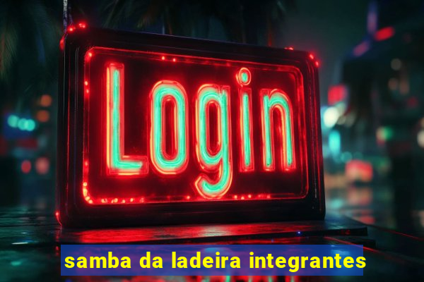 samba da ladeira integrantes