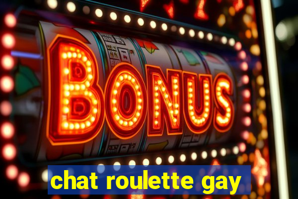 chat roulette gay