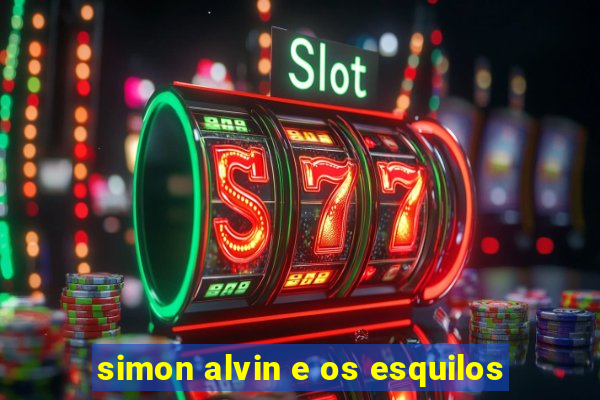 simon alvin e os esquilos