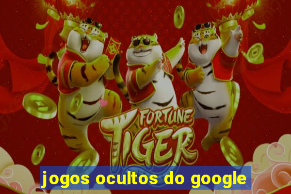 jogos ocultos do google