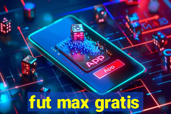 fut max gratis