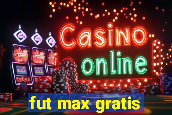 fut max gratis