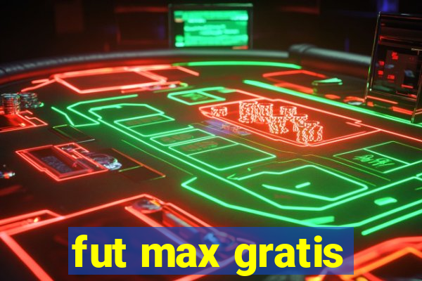 fut max gratis