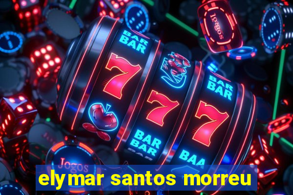 elymar santos morreu