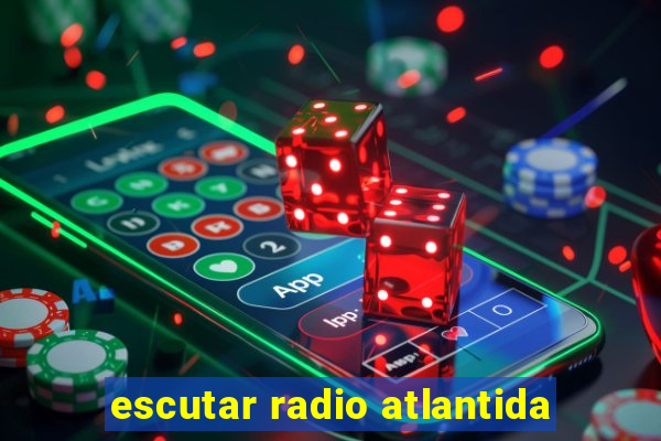 escutar radio atlantida