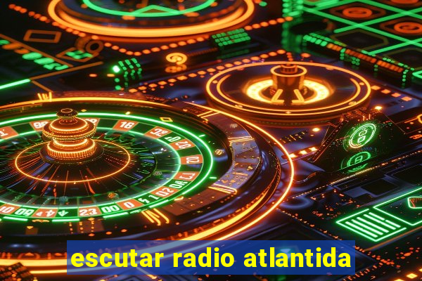 escutar radio atlantida