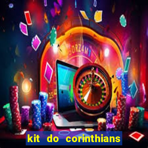 kit do corinthians dls 2021