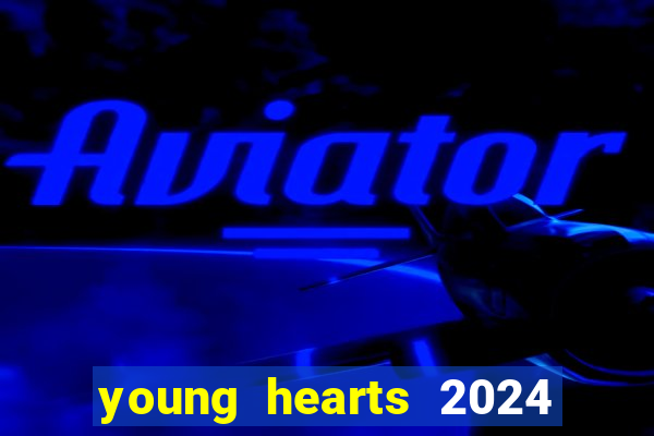 young hearts 2024 assistir online