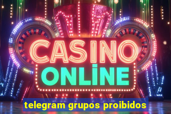 telegram grupos proibidos