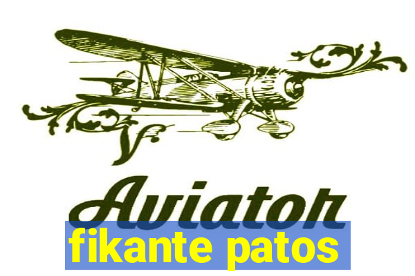 fikante patos