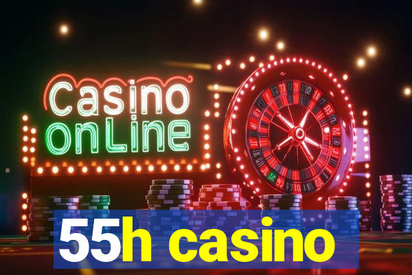 55h casino