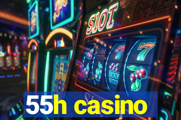 55h casino