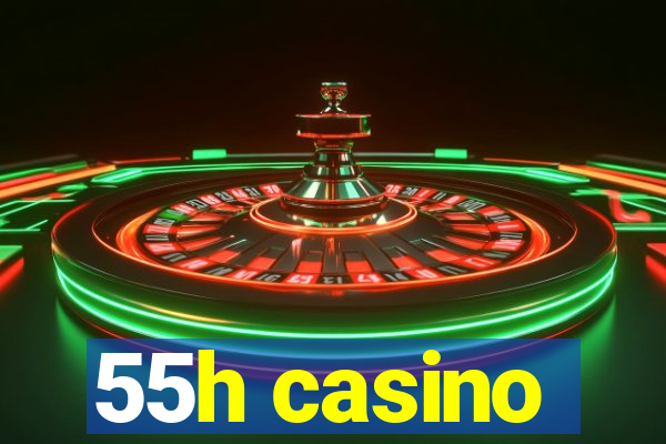 55h casino