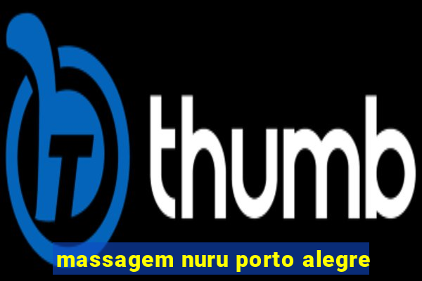 massagem nuru porto alegre