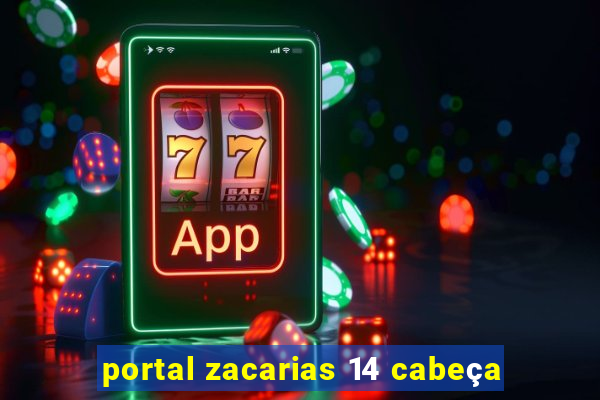 portal zacarias 14 cabeça