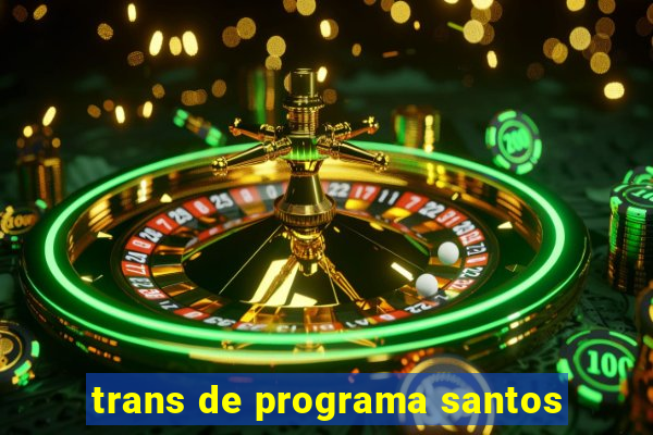 trans de programa santos