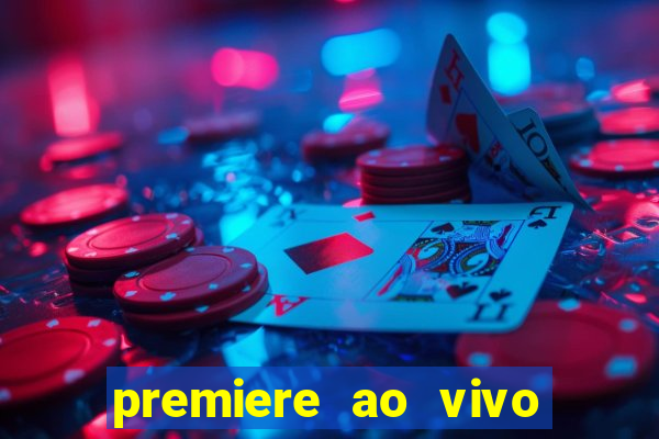 premiere ao vivo hoje gratis