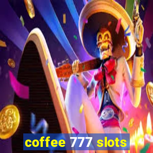 coffee 777 slots