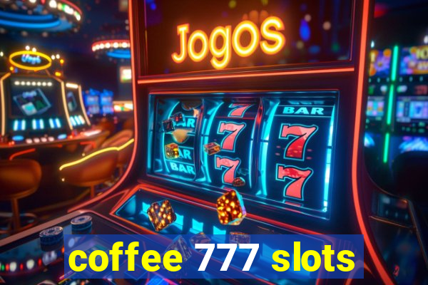 coffee 777 slots