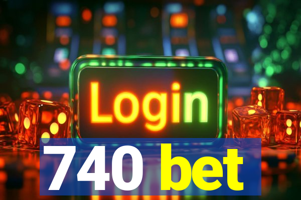 740 bet