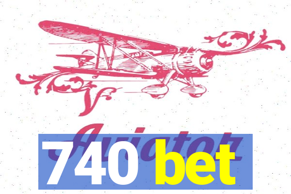 740 bet