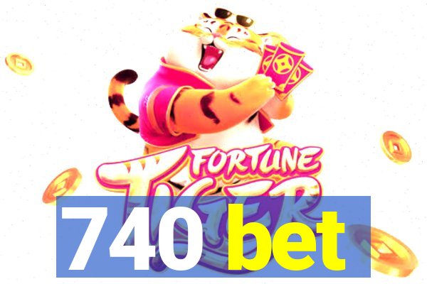 740 bet