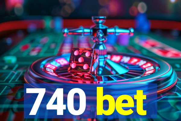 740 bet