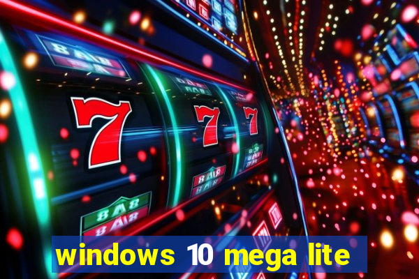 windows 10 mega lite