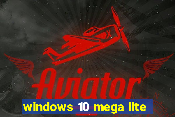 windows 10 mega lite